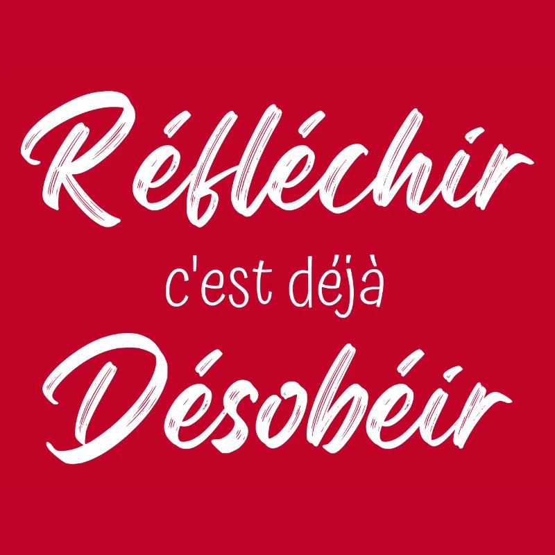 réfléchir c'est déjà désobéir