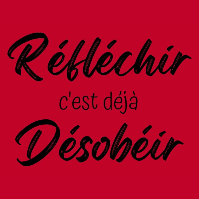 réfléchir c'est déjà désobéir