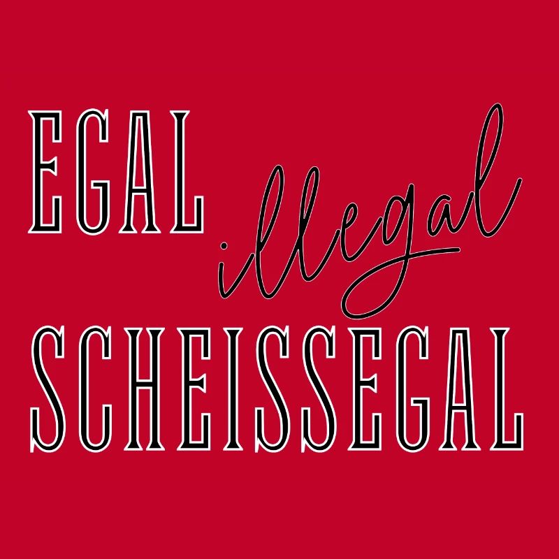 Egal Illegal Scheißegal - Text Spruch summitXpeak