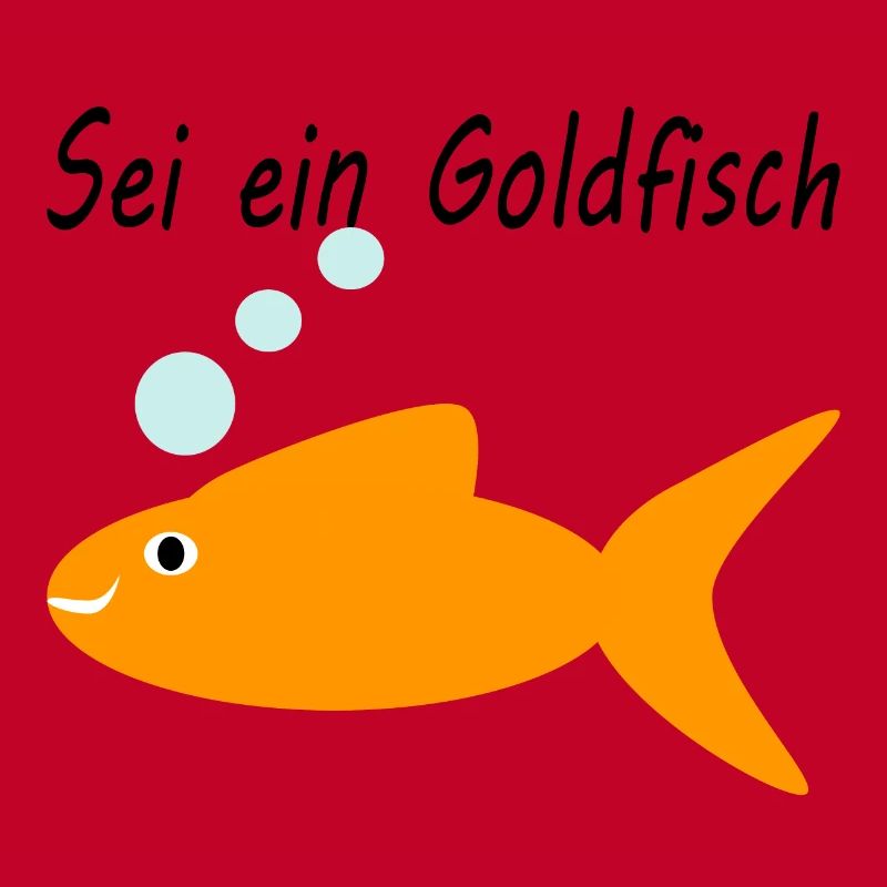 Be a goldfish