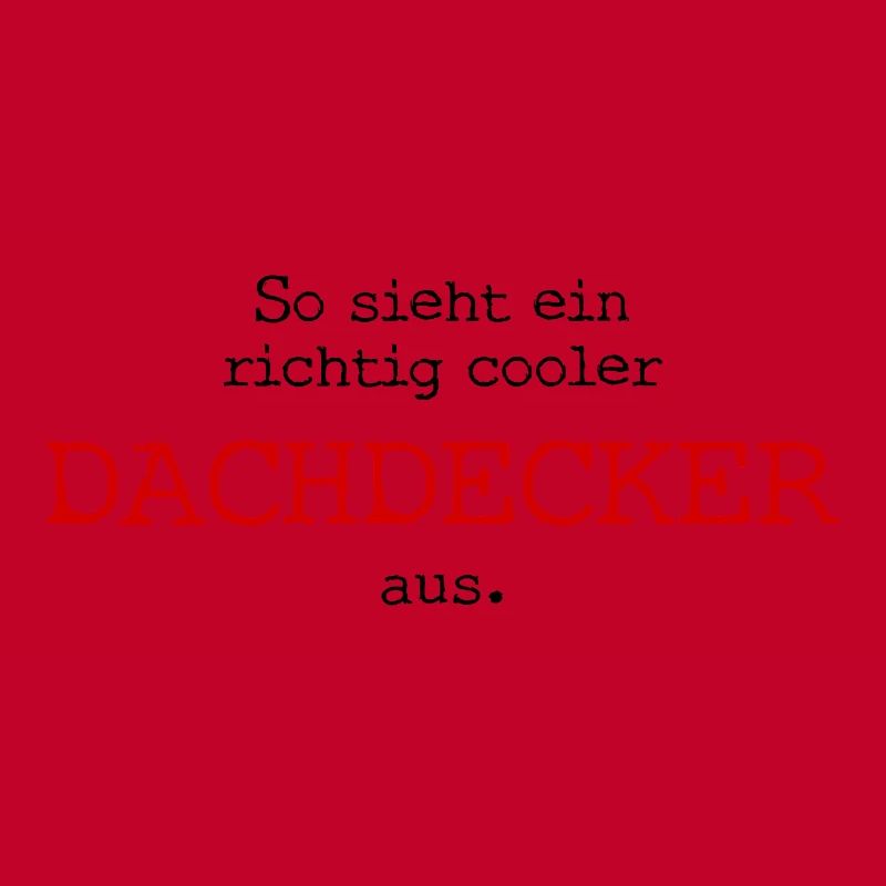 So sieht ein richtig cooler Dachdecker aus.