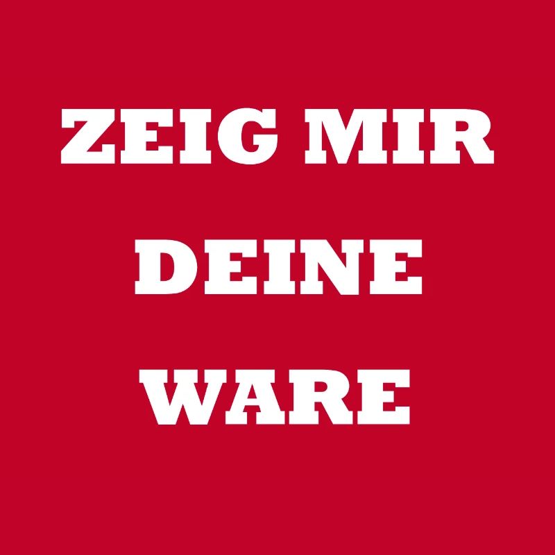 Zeig mir deine Ware I Gothic Spruch Handel