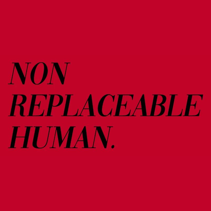 Non Replaceable Human