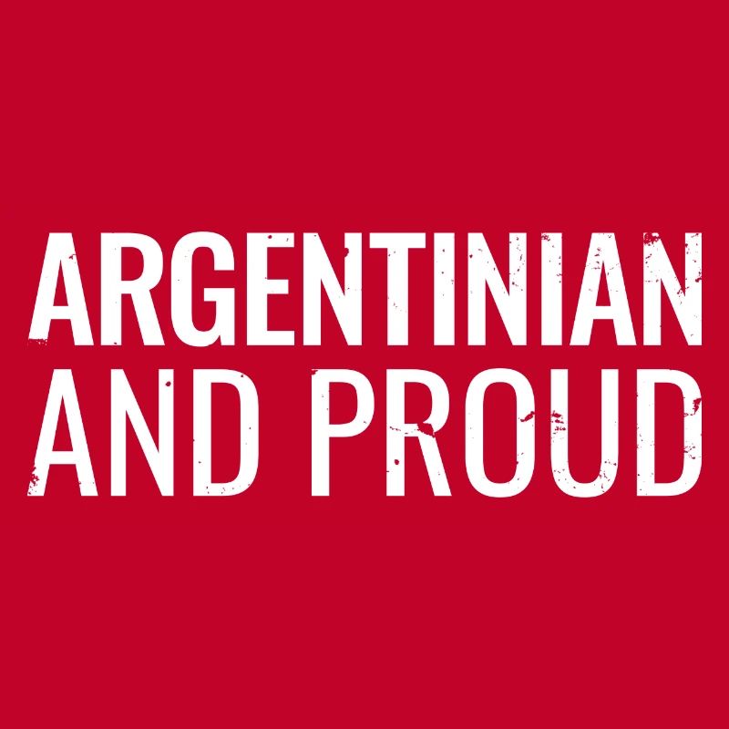 Argentinian And Proud Argentina Argentine