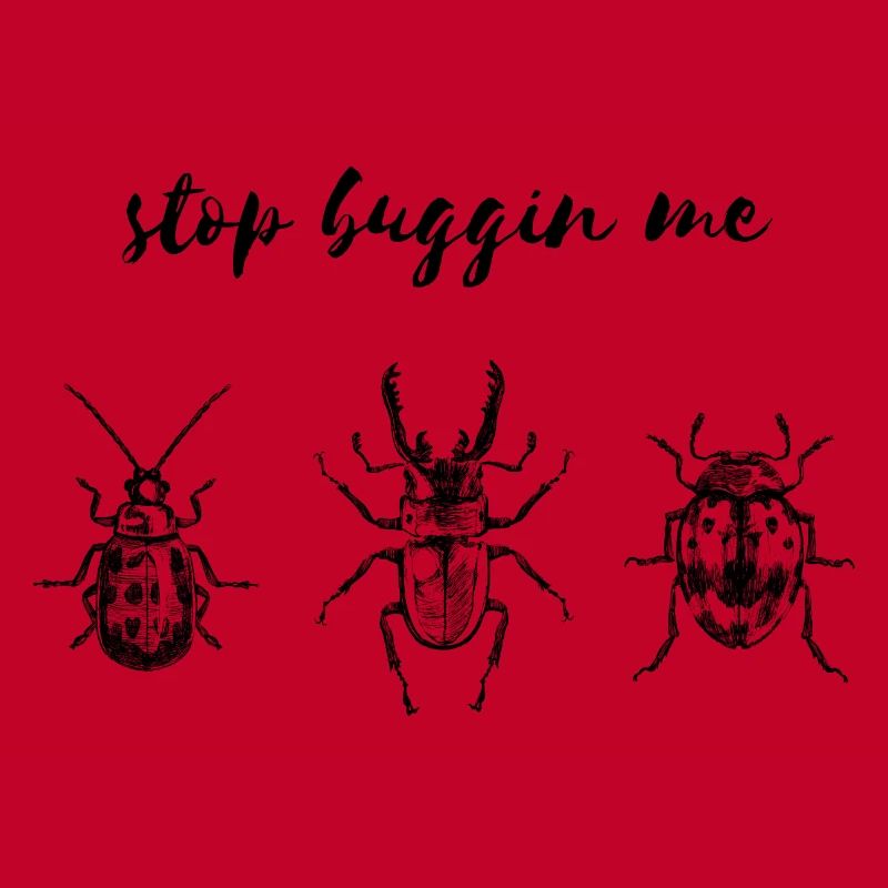 Stop buggin me