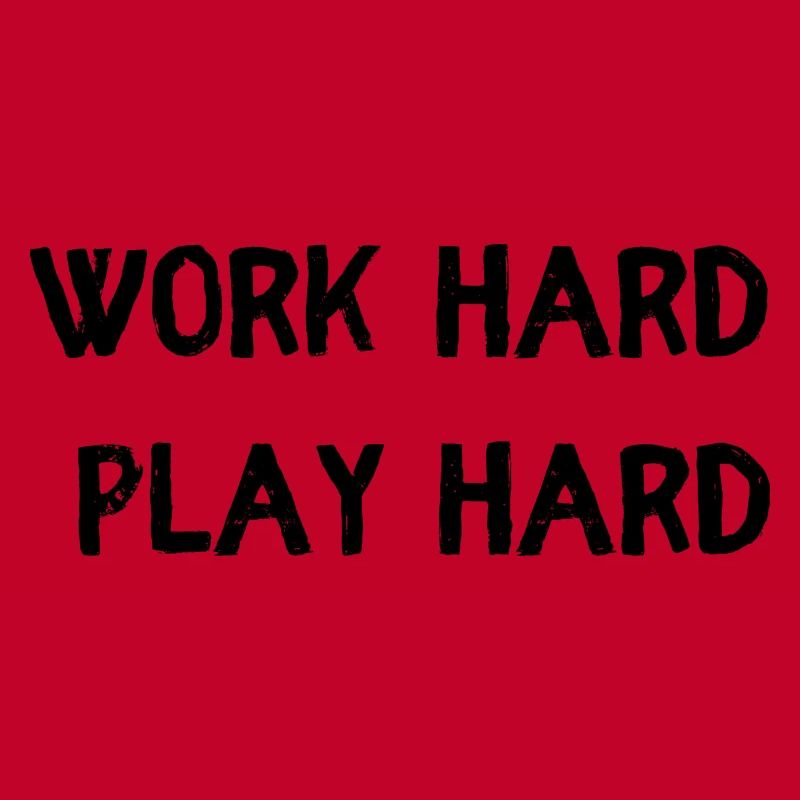 Work hard play hard