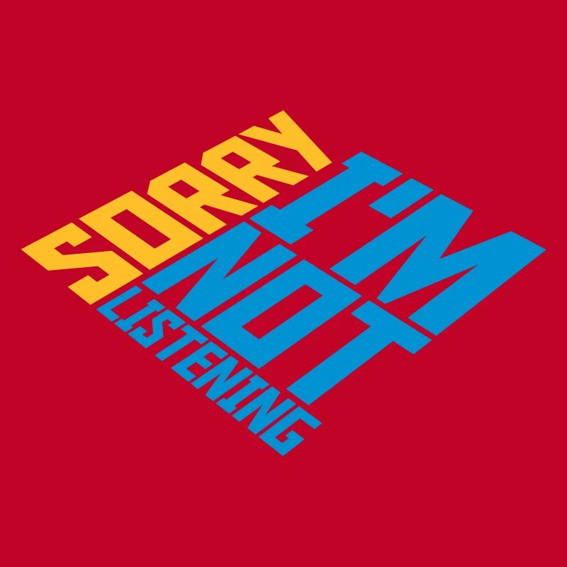 désolé de ne pas écouter