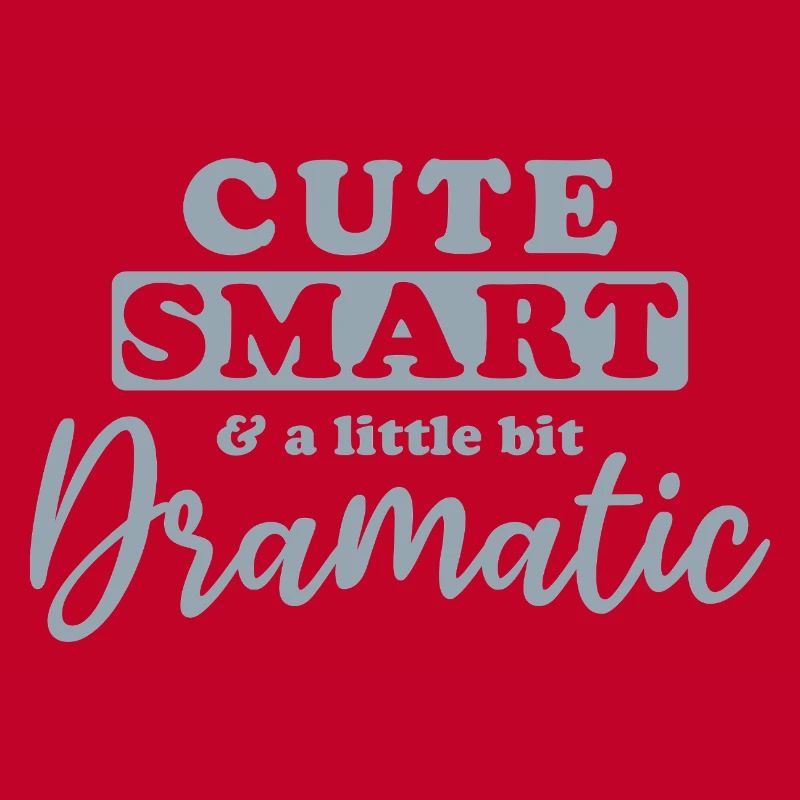 Cute, smart and a little bit dramatic