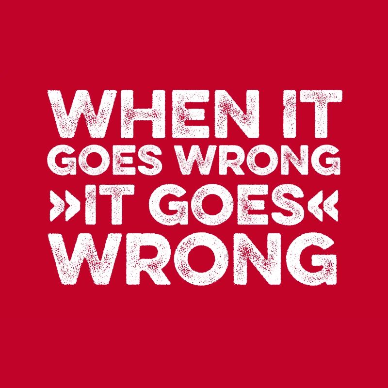 If it goes wrong, do it right