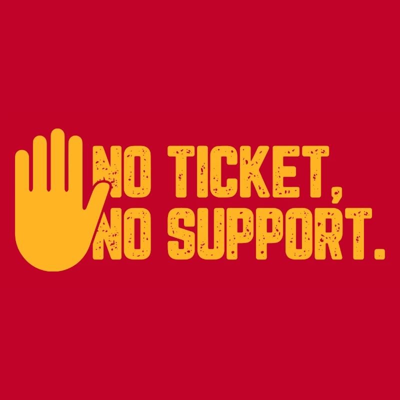 No Ticket No Support Informatiker IT Administrator