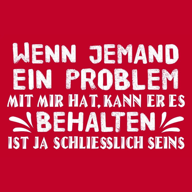 Problem behalten - Spruch Statement Fun Sarkasmus