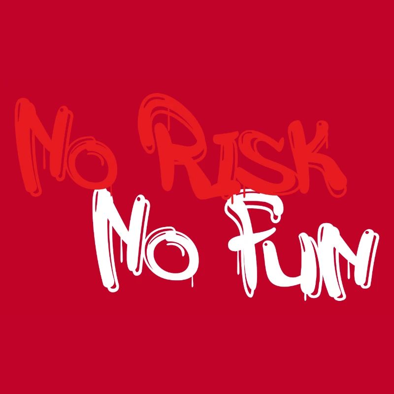 Pas de risque, pas de plaisir