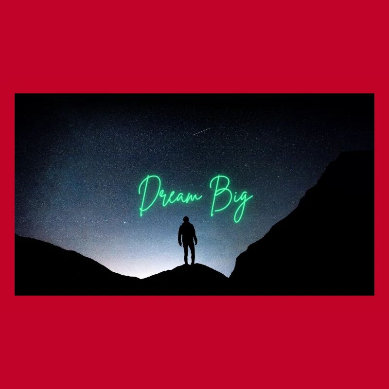 Dream big