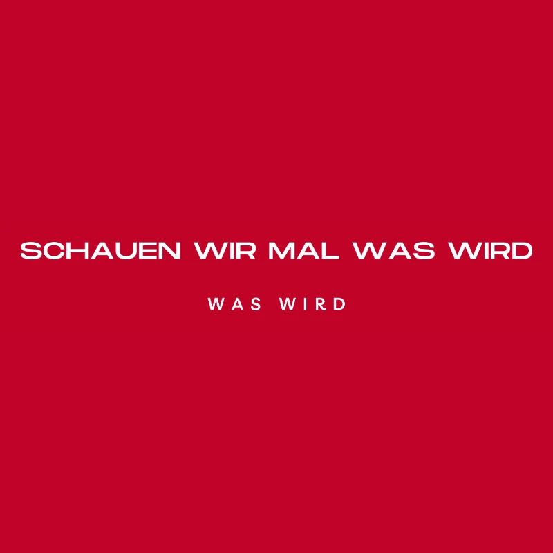 Schauen wir mal was wird - was wird