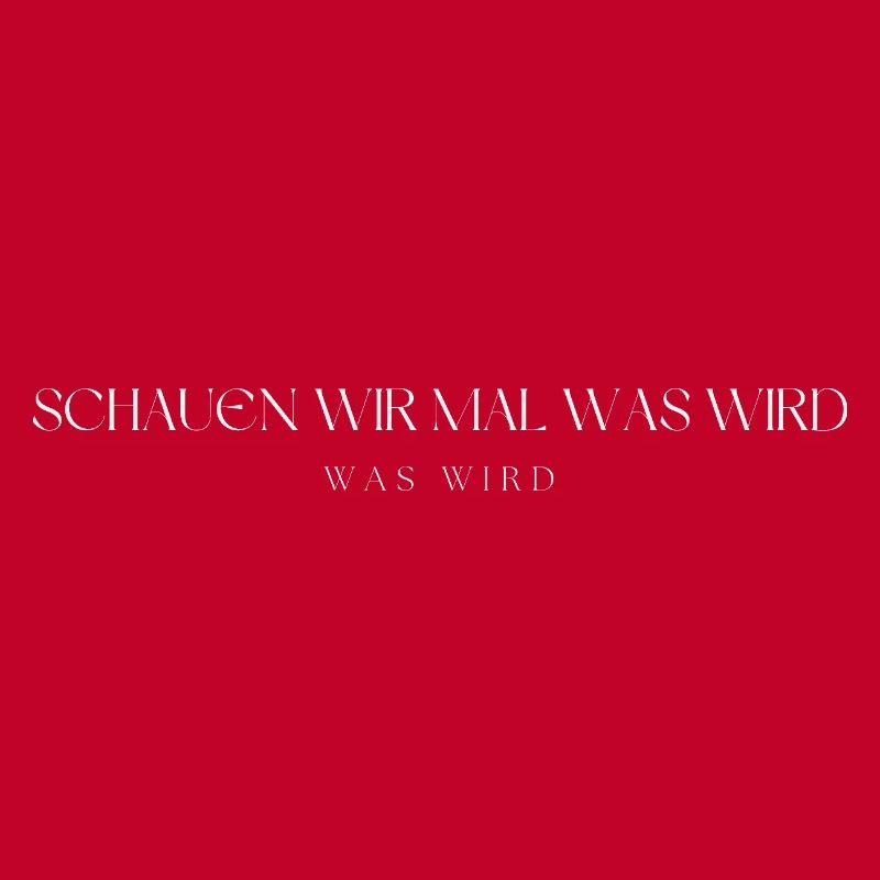 Schauen wir mal was wird - was wird