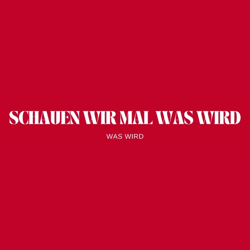 Schauen wir mal was wird - was wird