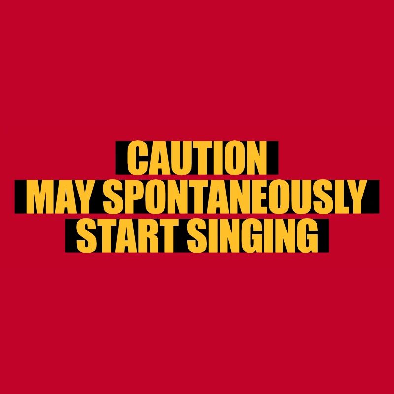 may spontaneously start singing