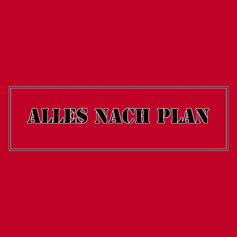 alles nach plan