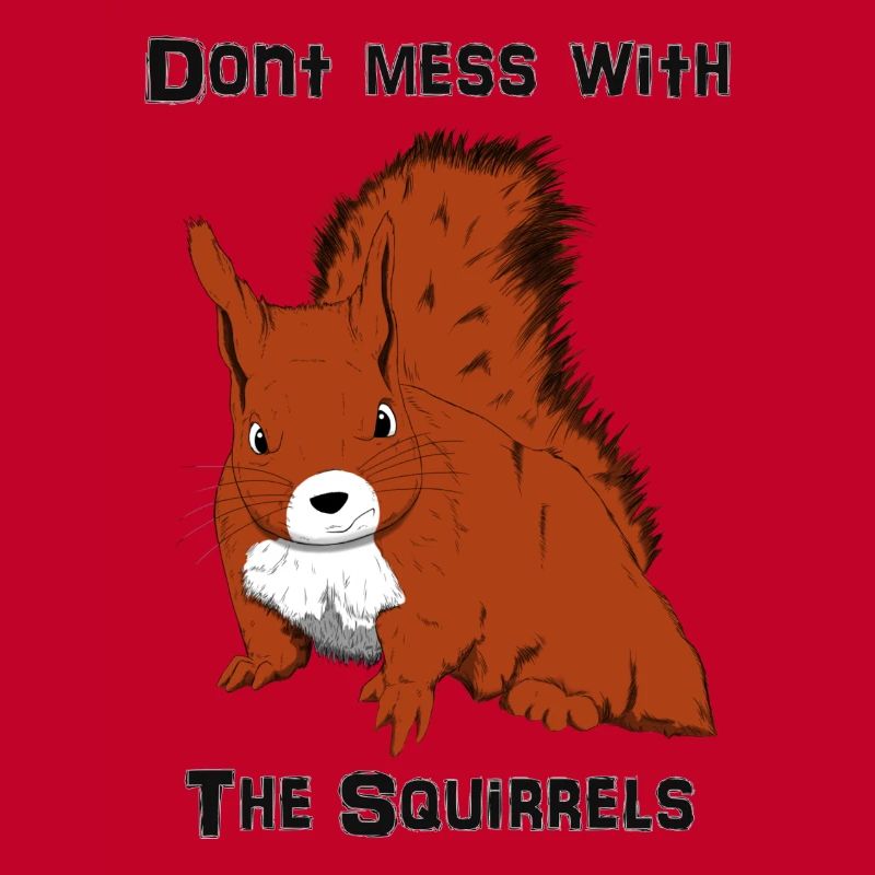 Don't Mess With The Squirrels