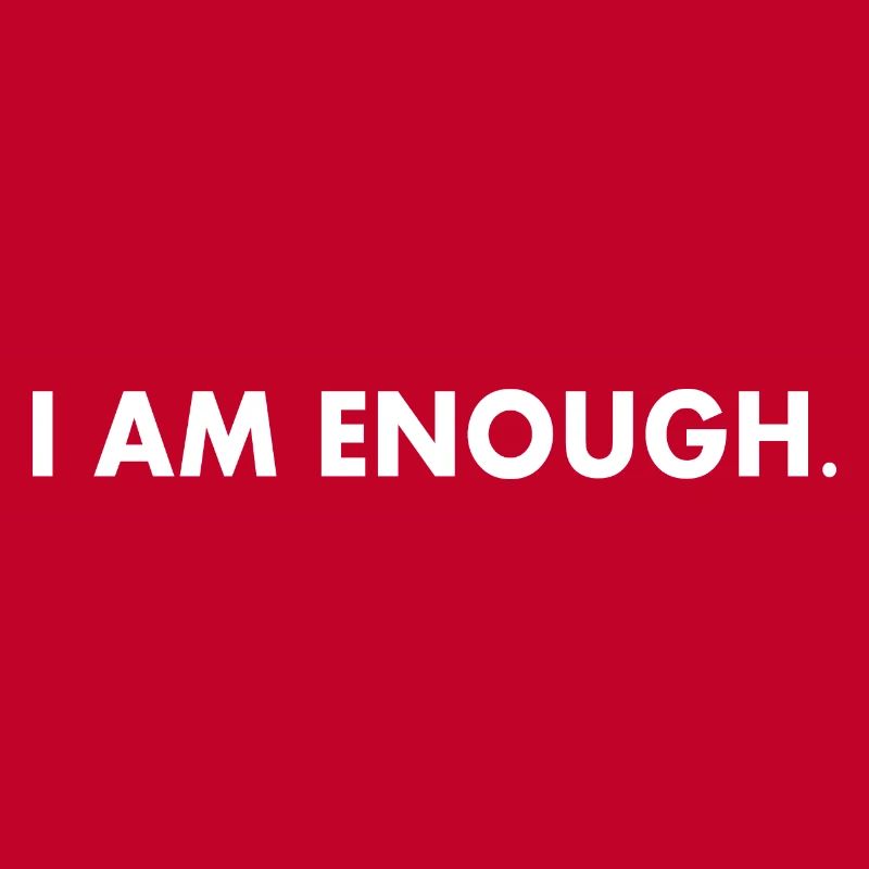 I am enough
