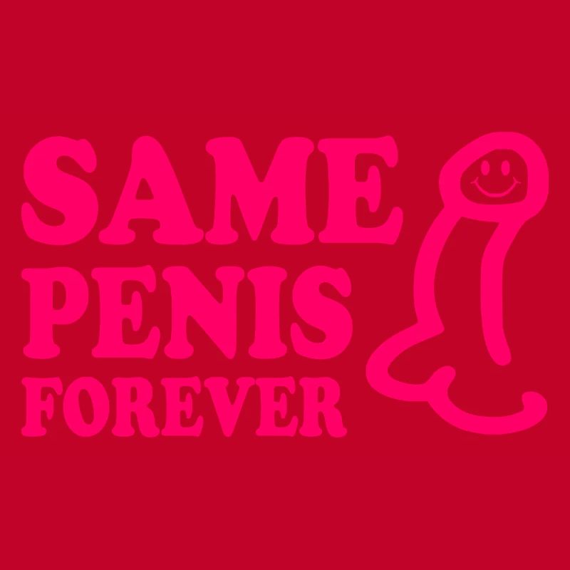 Same penis forever