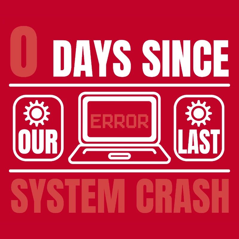 Technical Support 0 Days Since Our Last PC Crash