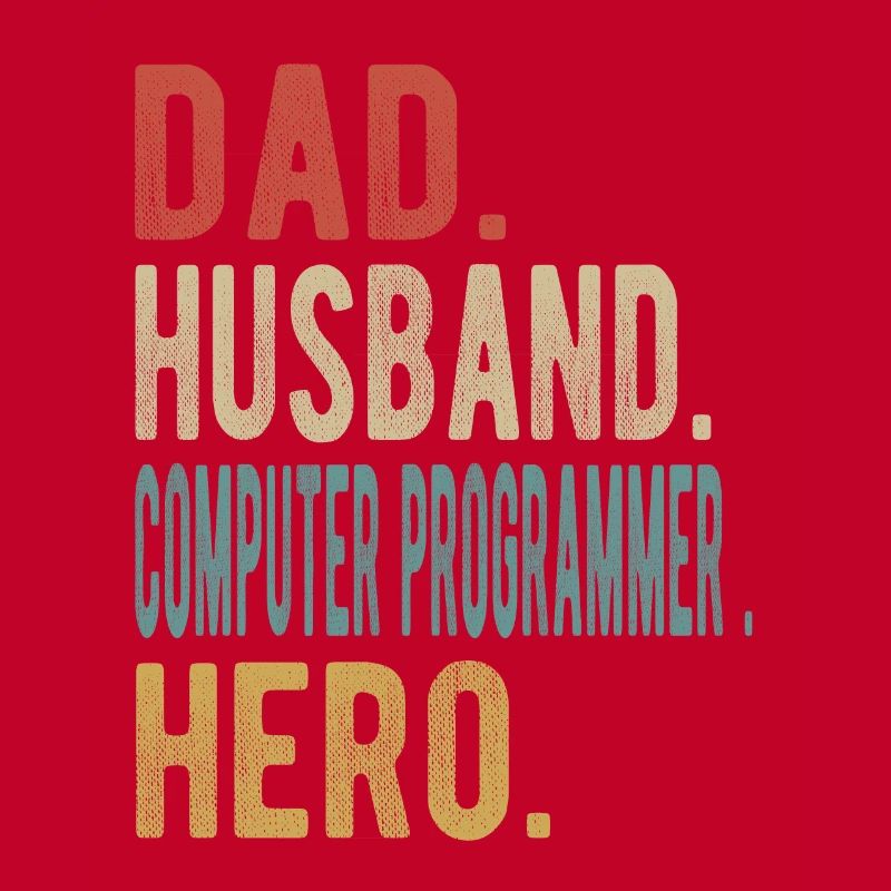 Computer Programmer Dad Husband Hero