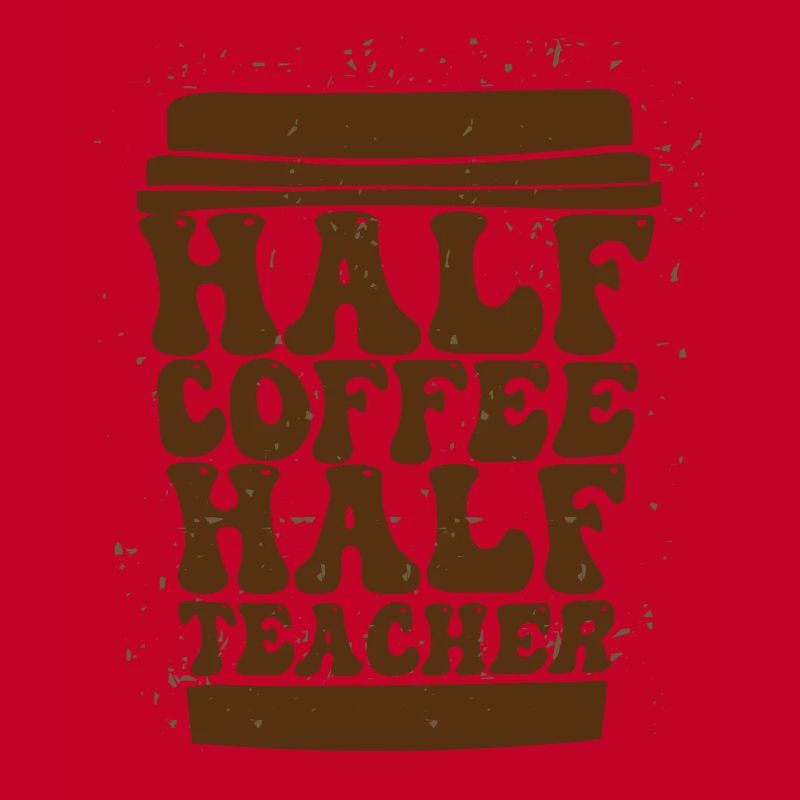 Half Coffee Half Teacher