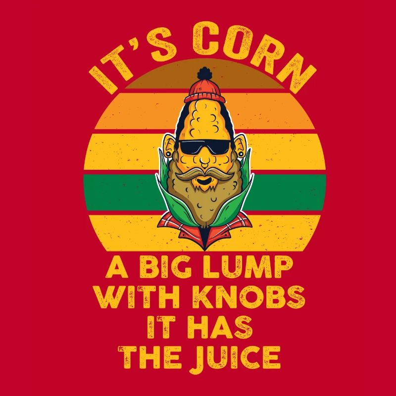 It's Corn A Big Lump With Knobs It Has The Juice