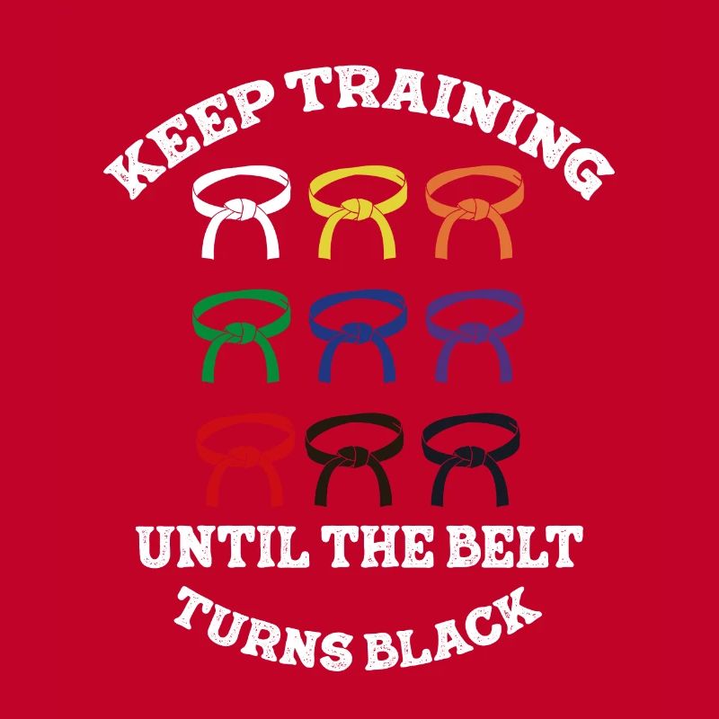 Keep Training Until Belt Turns Black Martial Arts