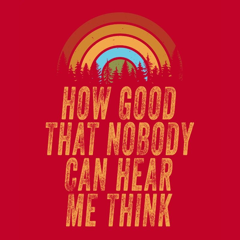 How Good That Nobody Can Hear Me Think