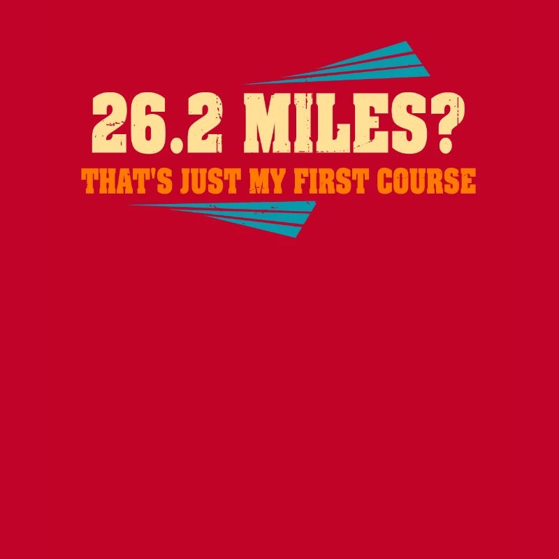 26.2 Miles? That's Just My First Course