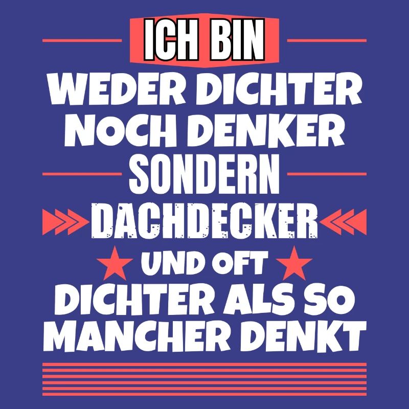 Weder Dichter noch Denker, sondern Dachdecker