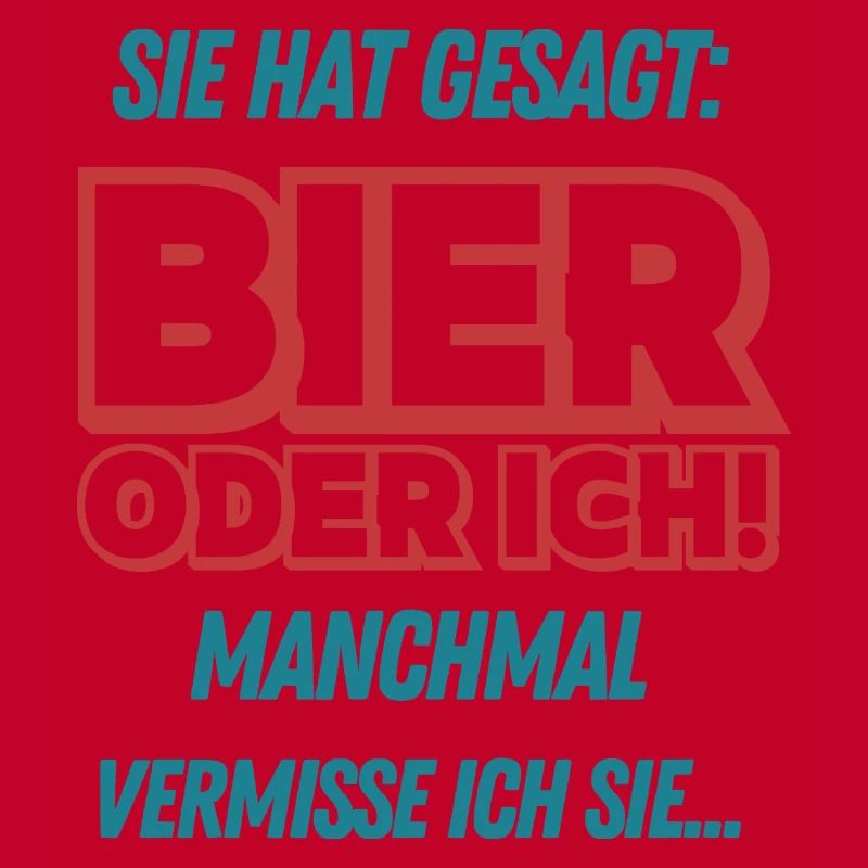 Sie hat gesagt Bier oder Ich Lustige Bier Sprüche