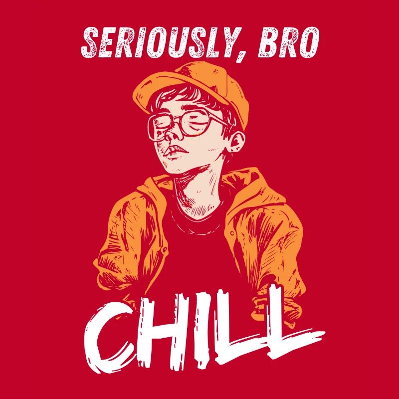 Seriously Bro Chill Adolescent Meme Design