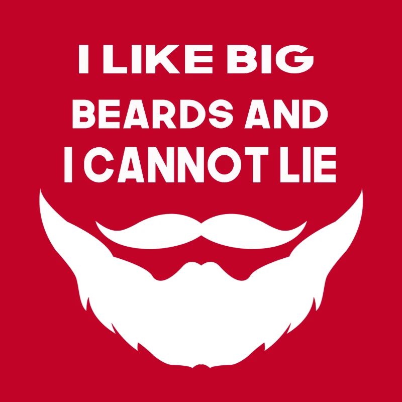 i like big beards and i cannot lie