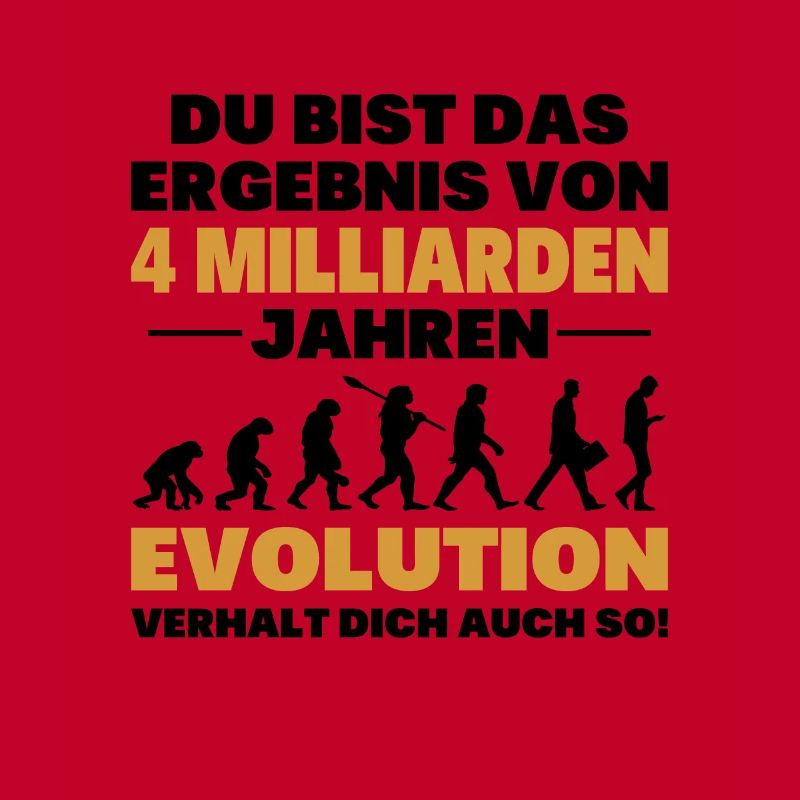Du bist das Result der Evolution