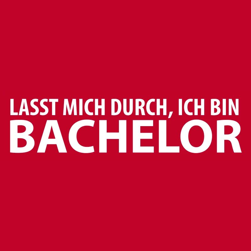 lasst mich durch, ich bin bachelor