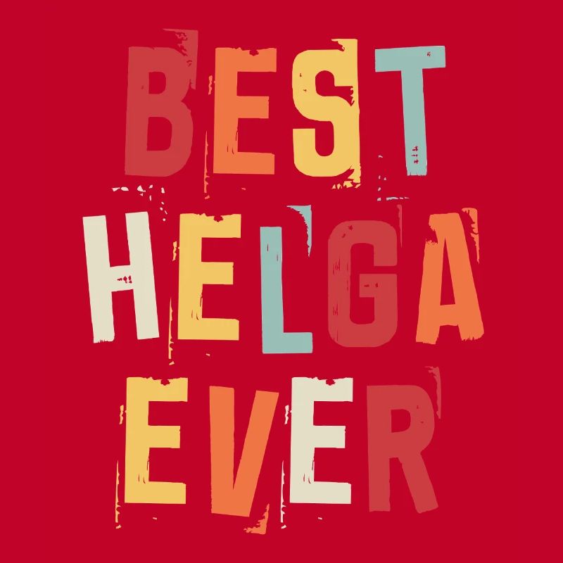 Best Helga Ever Retro First Name Text Saying
