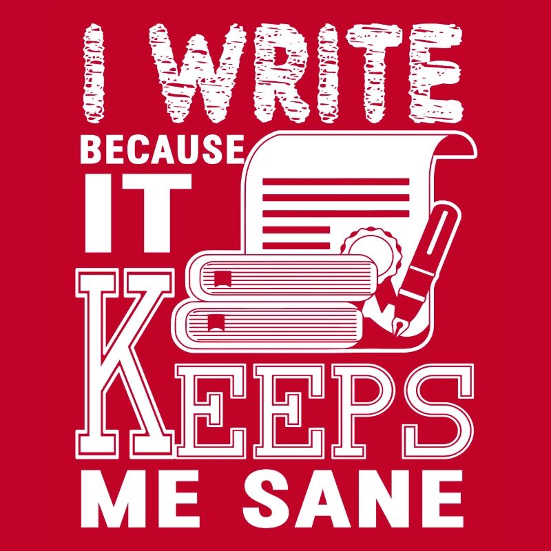 Writing I Write Because It Keeps Me Sane