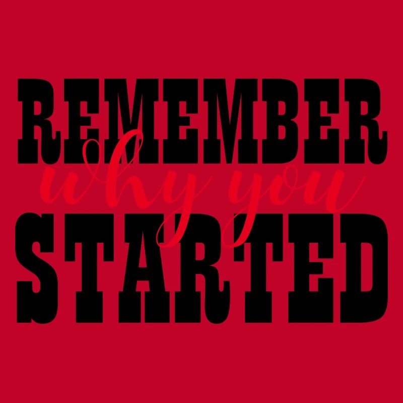 REMEMBER WHY YOU STARTED - MOTIVATION - WINNER
