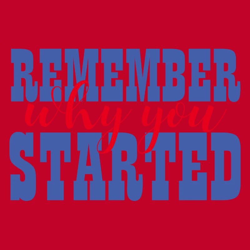 REMEMBER WHY YOU STARTED - MOTIVATION - WINNER