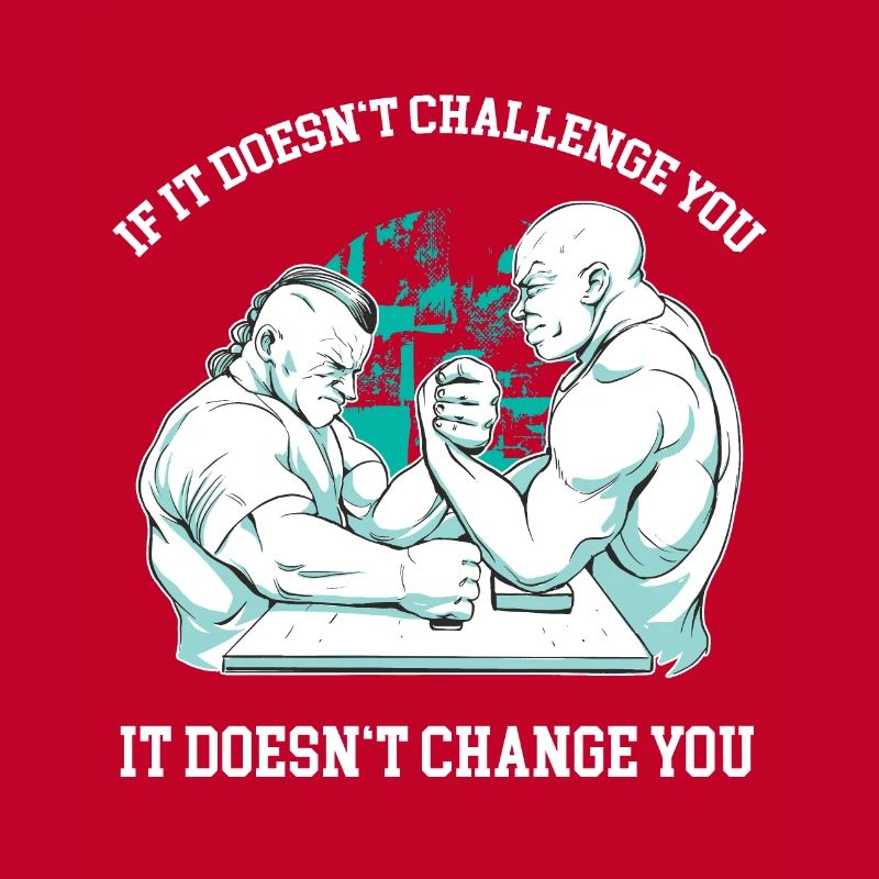 If it doesn't challenge you, it doesn't change you