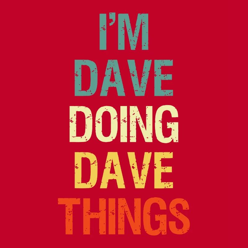 I'M Dave Doing Dave Things Personalized First Name