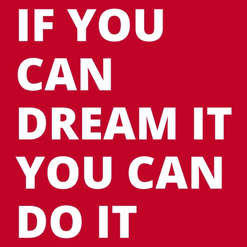 dream it, do it!