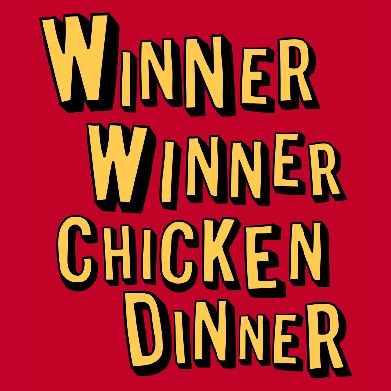 Winner Winner Chicken Dinner