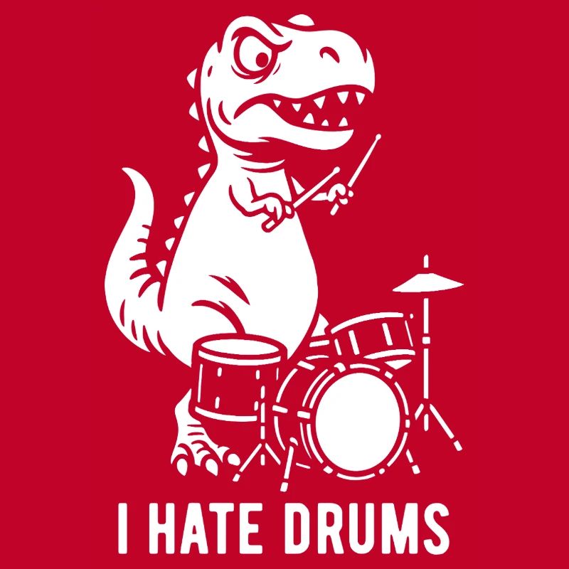 T-Rex - I hate drums - Drummer Gift