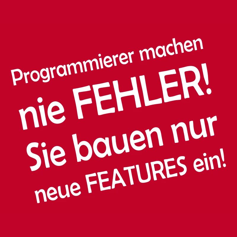 Programmierer machen nie Fehler - sie bauen nur