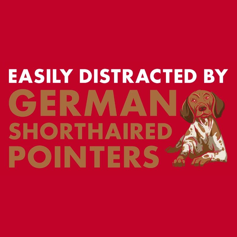 Easily Distracted By German Shorthaired Pointer