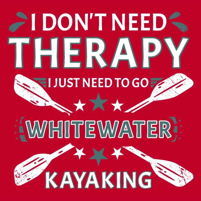 Don't Need Therapy Just Need Whitewater Kayaking
